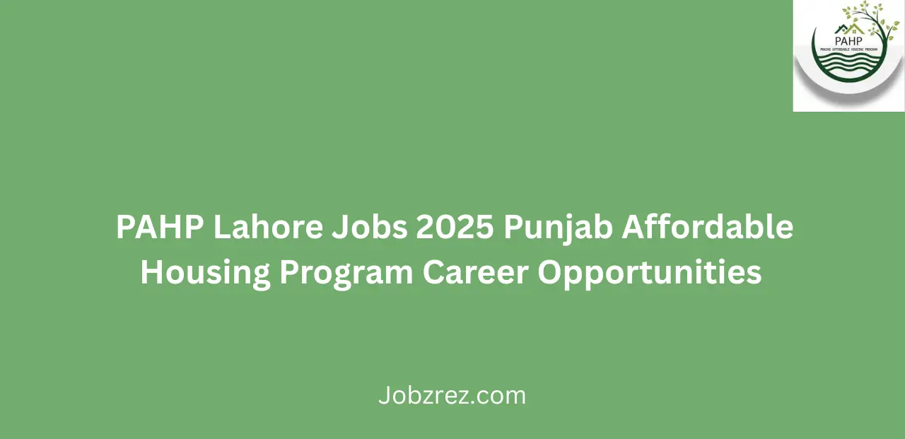PAHP Lahore Jobs 2025 Punjab Affordable Housing Program Career Opportunities