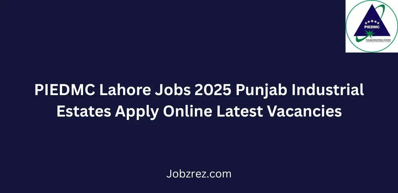 PIEDMC Lahore Jobs 2025 Punjab Industrial Estates Apply Online Latest Vacancies