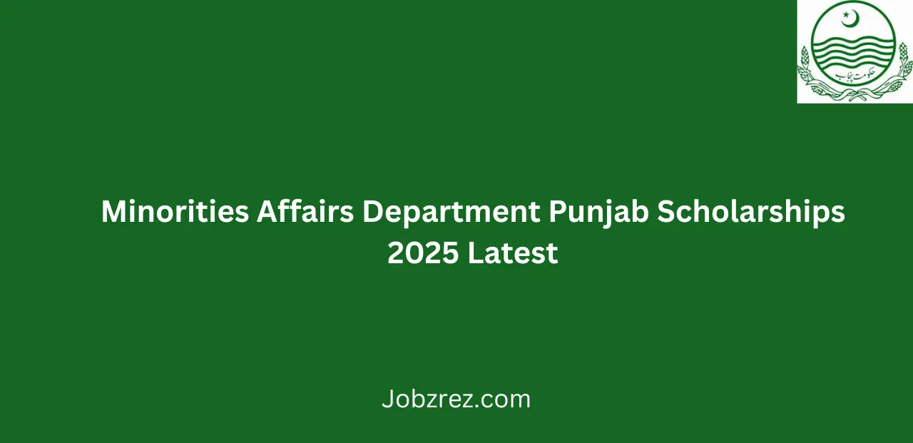 Minorities Affairs Department Punjab Scholarships 2025 Latest
